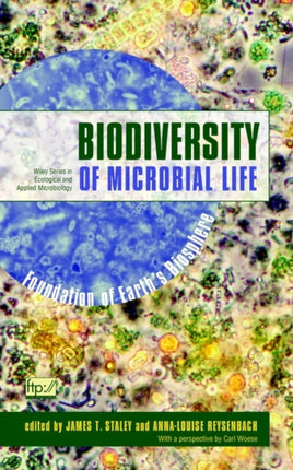 Biodiversity of Microbial Life C Foundation of Earths Biosphere 25 Wiley Series in Ecological and Applied Microbiology