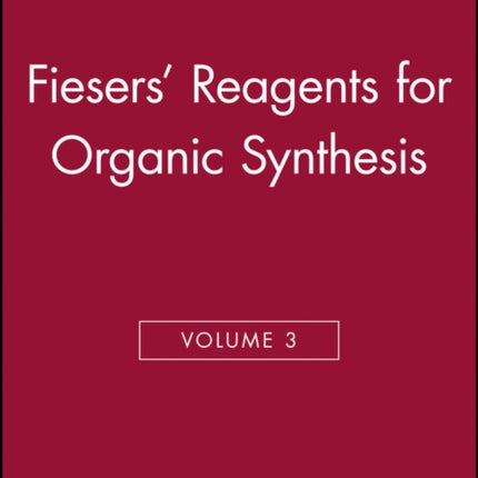 Fiesers Reagents for Organic Synthesis Volume 3