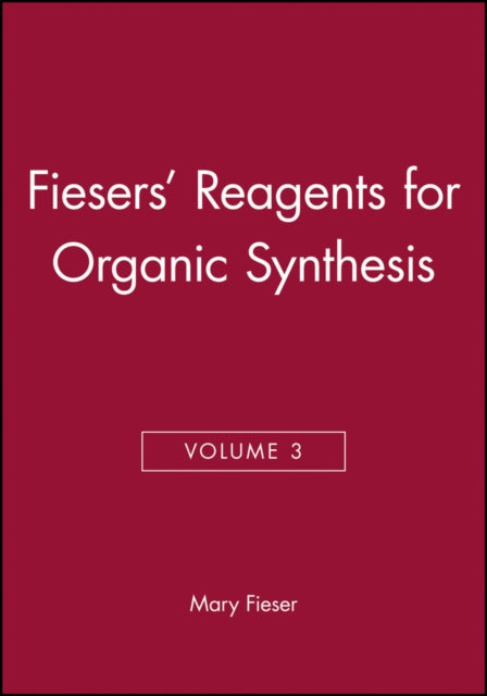 Fiesers Reagents for Organic Synthesis Volume 3