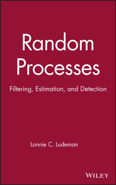 Random Processes: Filtering, Estimation, and Detection