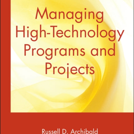 Managing HighTechnology Programs and Projects