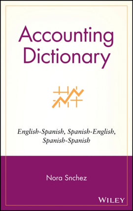 Accounting Dictionary: English-Spanish, Spanish-English, Spanish-Spanish