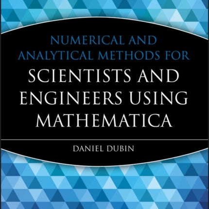 Numerical and Analytical Methods for Scientists and Engineers Using Mathematica