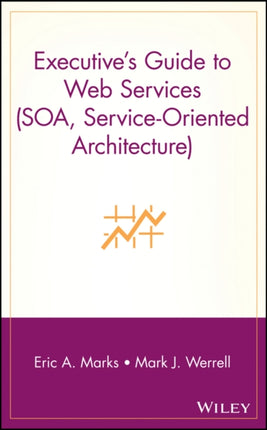 Executive's Guide to Web Services (SOA, Service-Oriented Architecture)