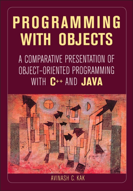 Programming with Objects: A Comparative Presentation of Object-Oriented Programming With C++ and Java