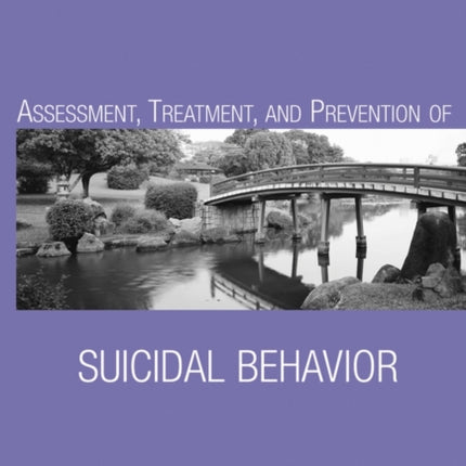 Assessment Treatment and Prevention of Suicidal Behavior