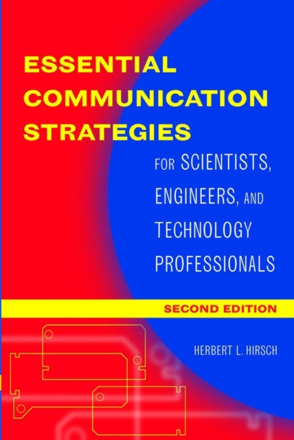 Essential Communication Strategies: For Scientists, Engineers, and Technology Professionals