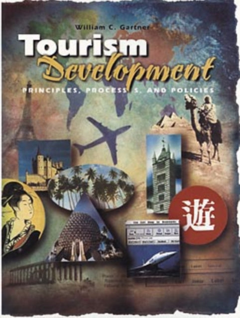 Tourism Development: Principles, Processes, and Policies