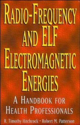 Radio-Frequency and ELF Electromagnetic Energies: A Handbook for Health Professionals