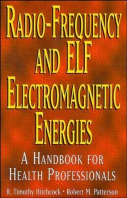 Radio-Frequency and ELF Electromagnetic Energies: A Handbook for Health Professionals