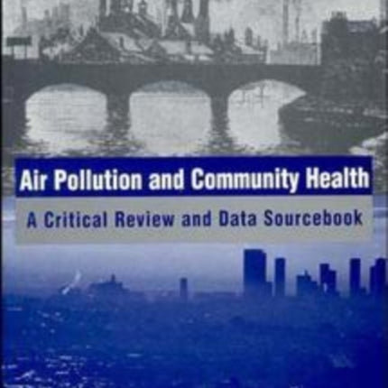 Air Pollution and Community Health: A Critical Review and Data Sourcebook