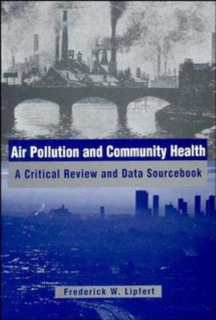 Air Pollution and Community Health: A Critical Review and Data Sourcebook