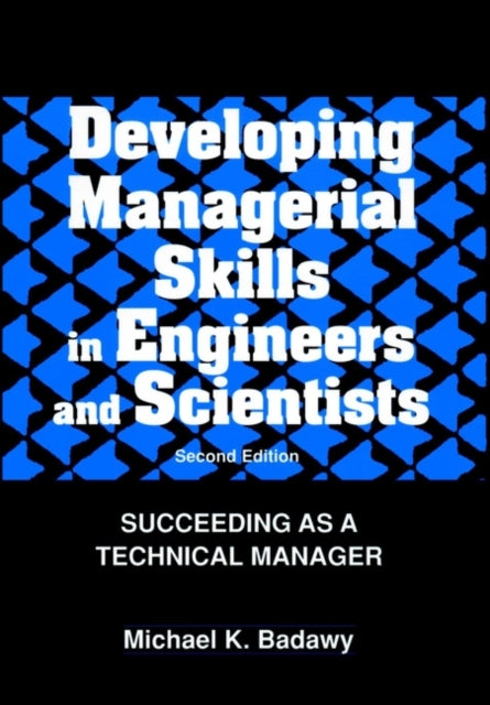 Developing Managerial Skills in Engineers and Scientists: Succeeding as a Technical Manager