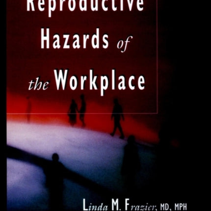 Reproductive Hazards of the Workplace