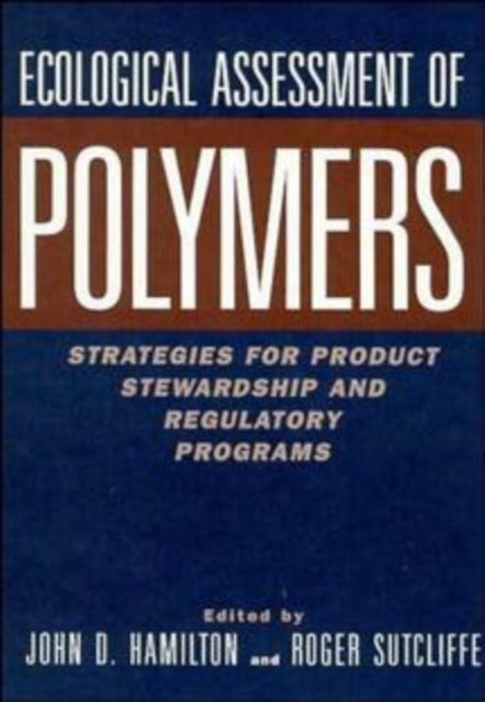 Ecological Assessment Polymers: Strategies for Product Stewardship and Regulatory Programs