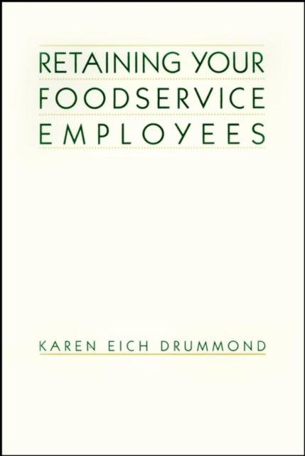 Retaining Your Foodservice Employees: 40 Ways to Better Employee Relations