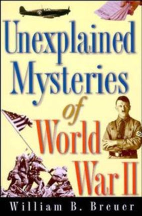 Unexplained Mysteries of World War II