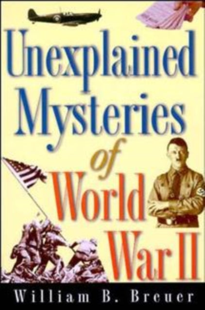 Unexplained Mysteries of World War II