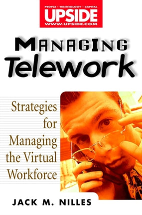 Managing Telework: Strategies for Managing the Virtual Workforce