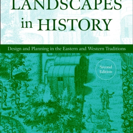 Landscapes in History: Design and Planning in the Eastern and Western Traditions