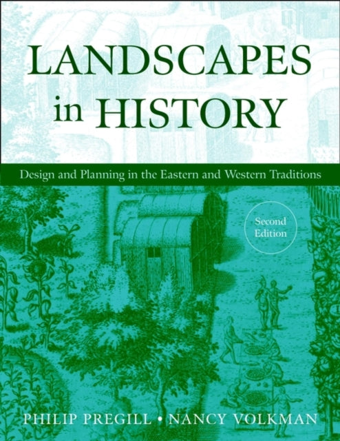 Landscapes in History: Design and Planning in the Eastern and Western Traditions