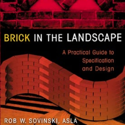 Brick in the Landscape: A Practical Guide to Specification and Design