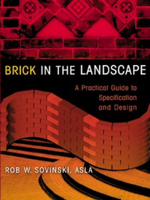 Brick in the Landscape: A Practical Guide to Specification and Design