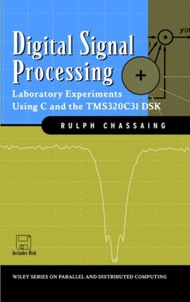 Digital Signal Processing: Laboratory Experiments Using C and the TMS320C31 DSK