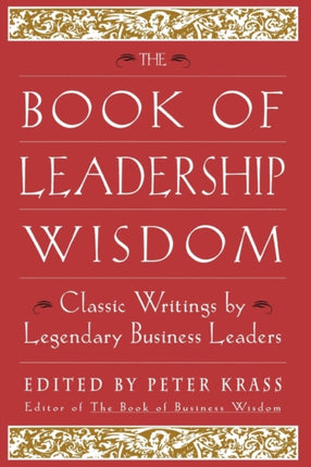 The Book of Leadership Wisdom: Classic Writings by Legendary Business Leaders