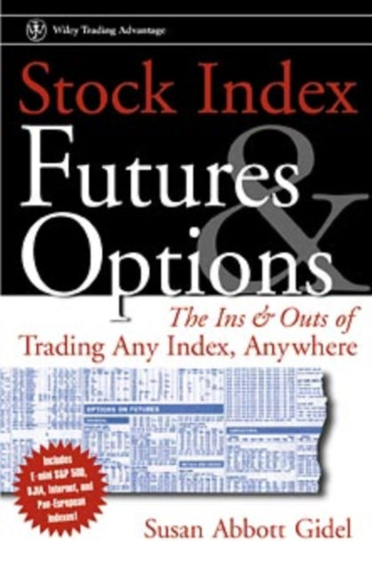 Stock Index Futures & Options: The Ins and Outs of Trading Any Index, Anywhere