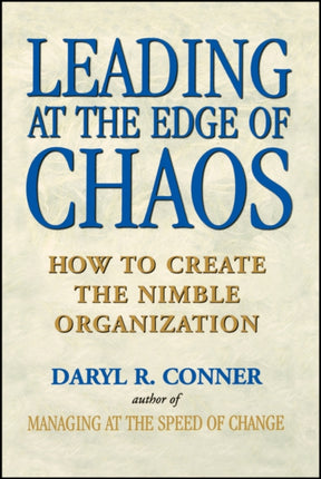 Leading at the Edge of Chaos: How to Create the Nimble Organization