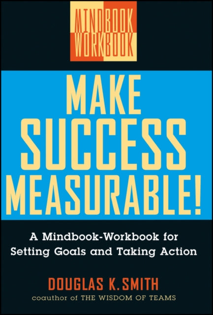 Make Success Measurable!: A Mindbook-Workbook for Setting Goals and Taking Action