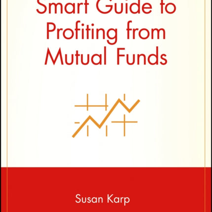Smart Guide to Profiting from Mutual Funds