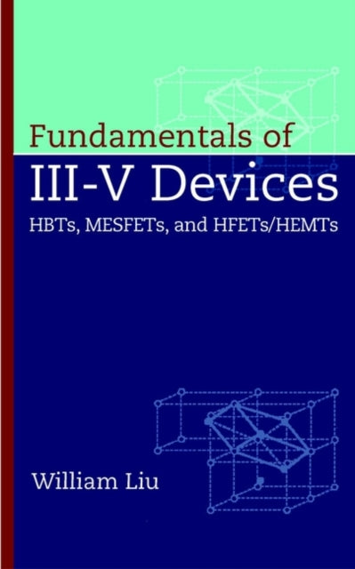 Fundamentals of III-V Devices: HBTs, MESFETs, and HFETs/HEMTs