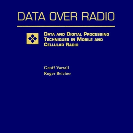 Data Over Radio Data and Digital Processing Techniques in Mobile and Cellular Radio