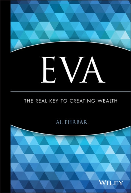 EVA The Real Key to Creating Wealth