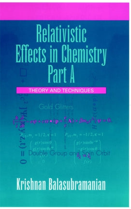 Relativistic Effects in Chemistry, Theory and Techniques and Relativistic Effects in Chemistry