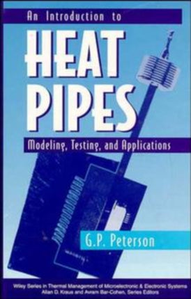 An Introduction to Heat Pipes: Modeling, Testing, and Applications