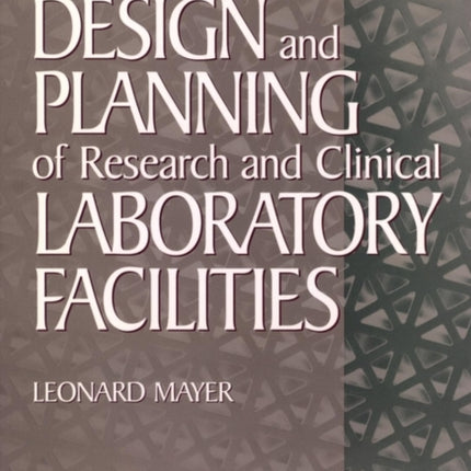 Design and Planning of Research and Clinical Laboratory Facilities