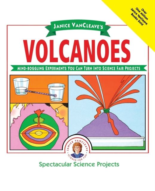 Janice VanCleave's Volcanoes: Mind-boggling Experiments You Can Turn Into Science Fair Projects