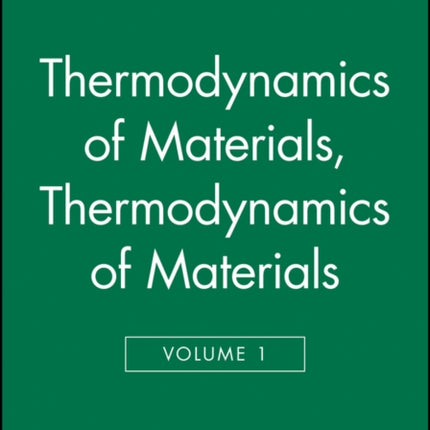 Thermodynamics of Materials, Volume 1