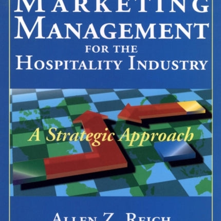 Marketing Management for the Hospitality Industry: A Strategic Approach