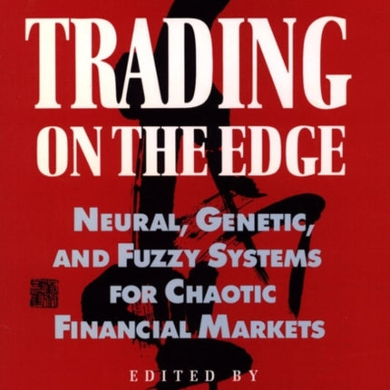 Trading on the Edge: Neural, Genetic, and Fuzzy Systems for Chaotic Financial Markets