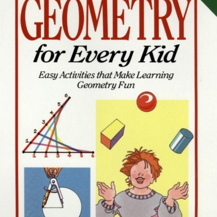 Janice VanCleave's Geometry for Every Kid: Easy Activities that Make Learning Geometry Fun