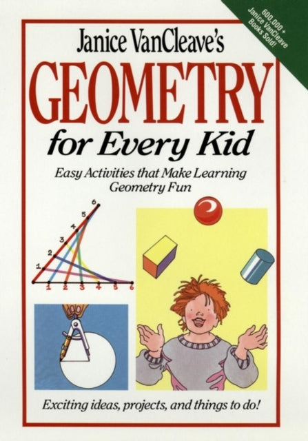 Janice VanCleave's Geometry for Every Kid: Easy Activities that Make Learning Geometry Fun