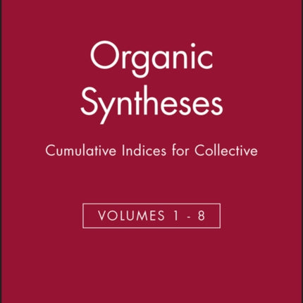 Organic Syntheses: Cumulative Indices for Collective Volumes 1 - 8