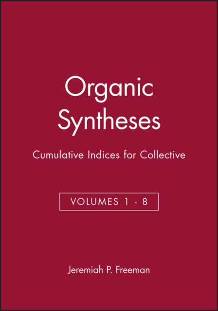 Organic Syntheses: Cumulative Indices for Collective Volumes 1 - 8