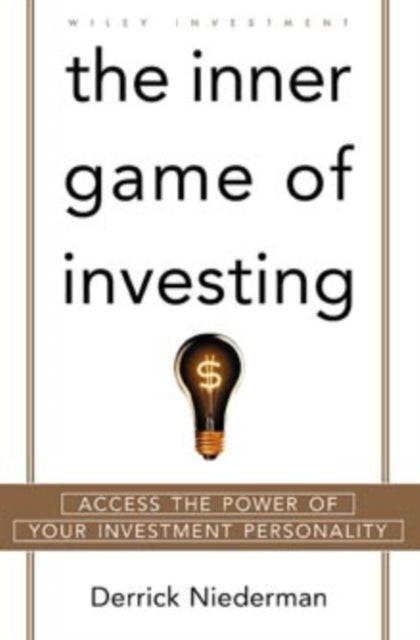 The Inner Game of Investing: Access the Power of Your Investment Personality