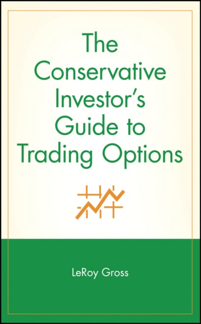 The Conservative Investor's Guide to Trading Options