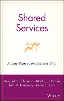 Shared Services: Adding Value to the Business Units